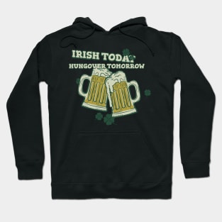 IRISH TODAY HUNGOVER TOMORROW Hoodie